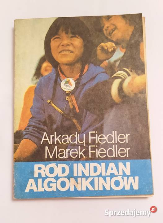 RÓD INDIAN ALGONKINÓW Arkady Fiedler Marek Poradniki, albumy i reportaże sprzedam