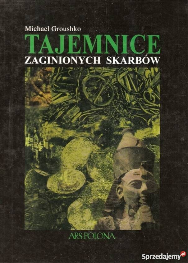 TAJEMNICE ZAGINIONYCH SKARBÓW GROUSHKO MICHAEL sprzedam