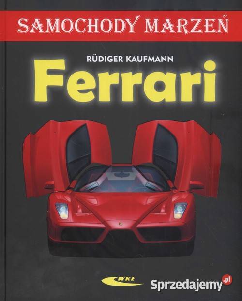 Ferrari Samochody marzeń Poradniki, albumy i reportaże Łódź