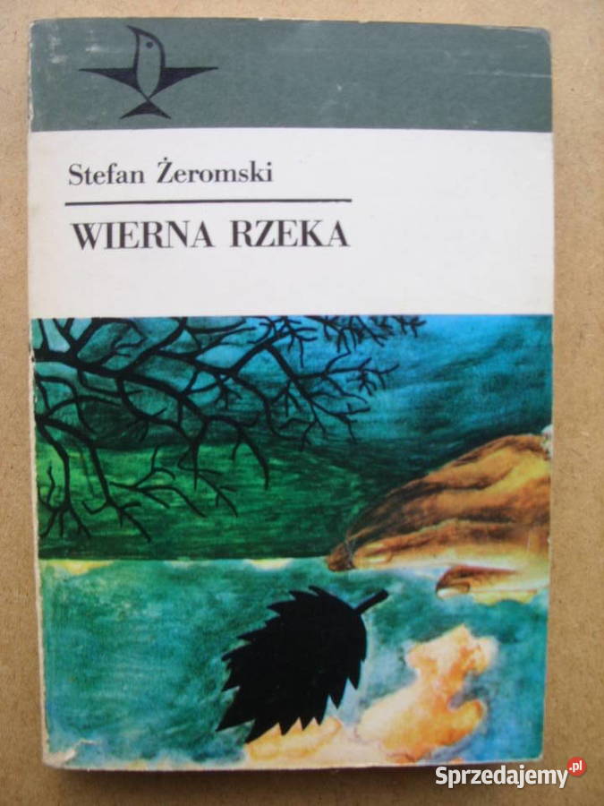 Powiesc,;STEFAN ZEROMSKI-- WIERNA RZEKA , 1981rok.