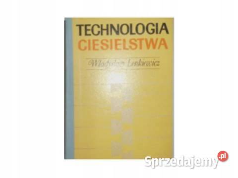 Technologia ciesielstwa W Lenkiewicz Osięciny