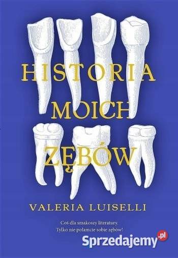 Valeria Luiselli Historia moich zębów twarda Książki i Podręczniki warmińsko-mazurskie Kętrzyn