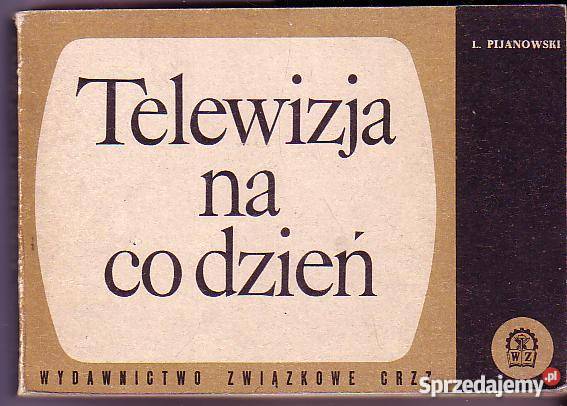 2797 TELEWIZJA NA CO DZIEŃ L PIJANOWSKI małopolskie