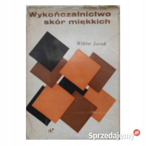WYKOŃCZALNICTWO SKÓR MIĘKKICH Wiktor Lasek technika, nauki techniczne Książki naukowe i popularnonaukowe Osięciny
