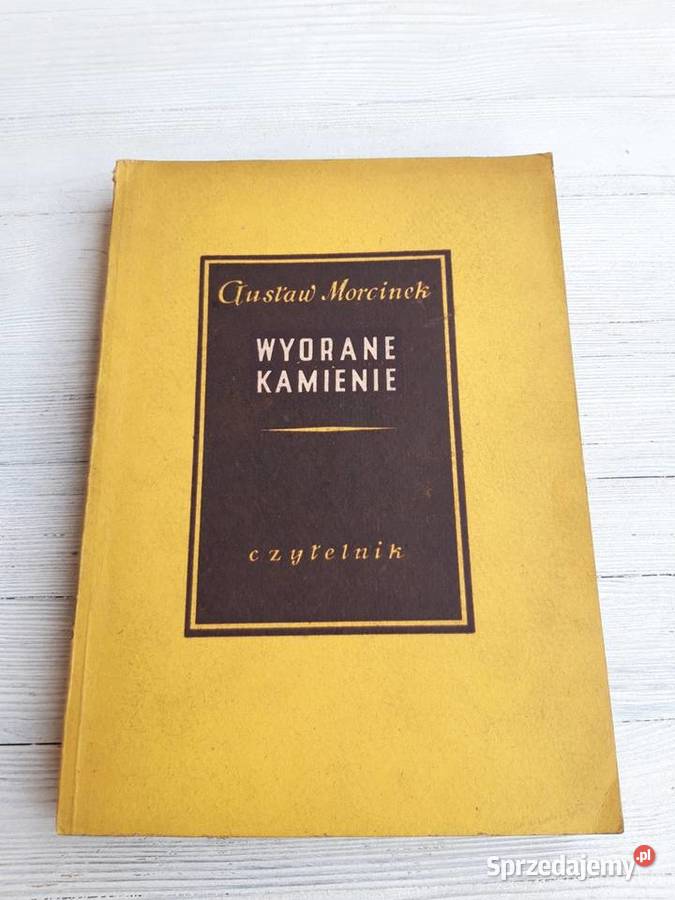Wyorane Kamienie Gustaw Morcinek CZYTELNIK 1953 Bielsko-Biała sprzedam