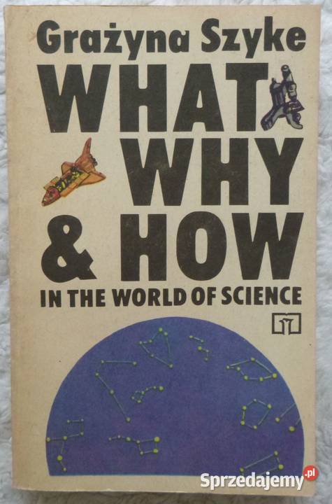What Why How in the World of Science Grażyna mazowieckie Warszawa