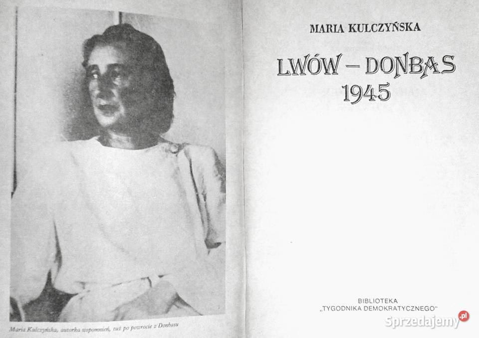 Lwów Donbas 1945 Maria Kulczyńska lubelskie Chełm