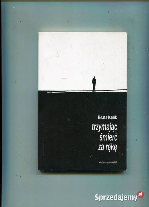 trzymając śmierć rękę Beata Kanik