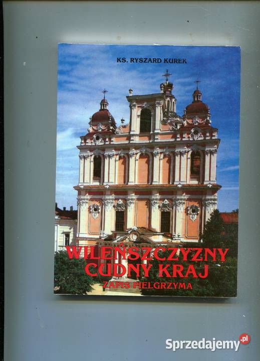 Wileńszczyzny cudny kraj Zapis pielgrzyma zachodniopomorskie Szczecin
