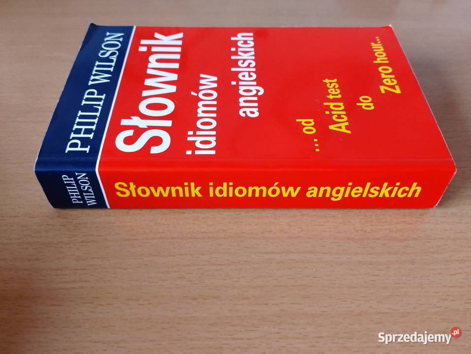 SŁOWNIK idiomów angielskich Philip Wilson Książki i Podręczniki Złotniki sprzedam