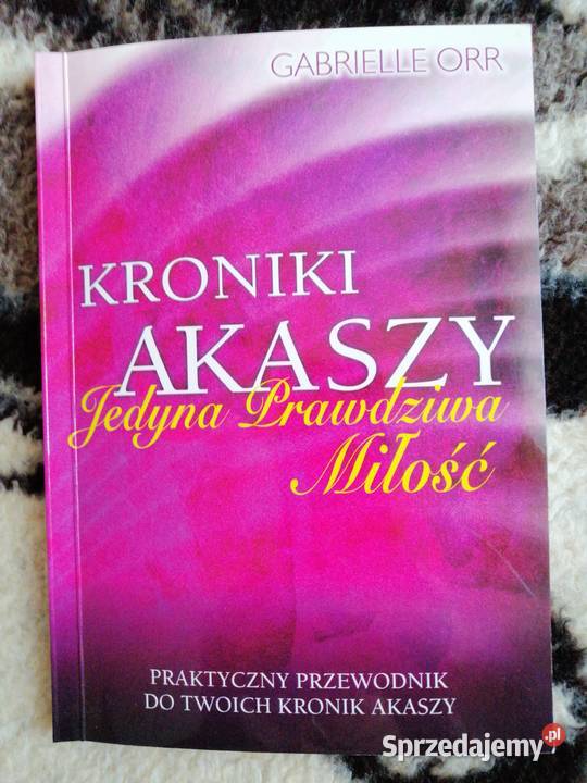 Kroniki Akaszy Jedyna prawdziwa miłość Gabrielle Warszawa