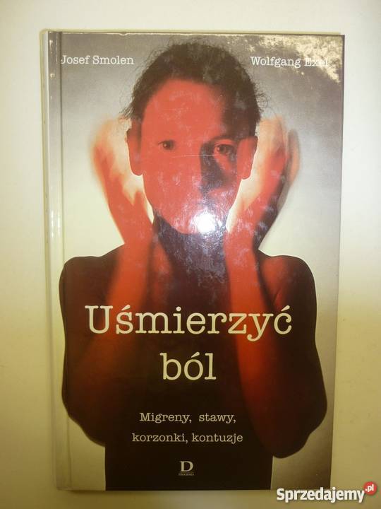UŚMIERZYĆ BÓL JOSEF SMOLEN zdrowie, pierwsza pomoc Poradniki, albumy i reportaże