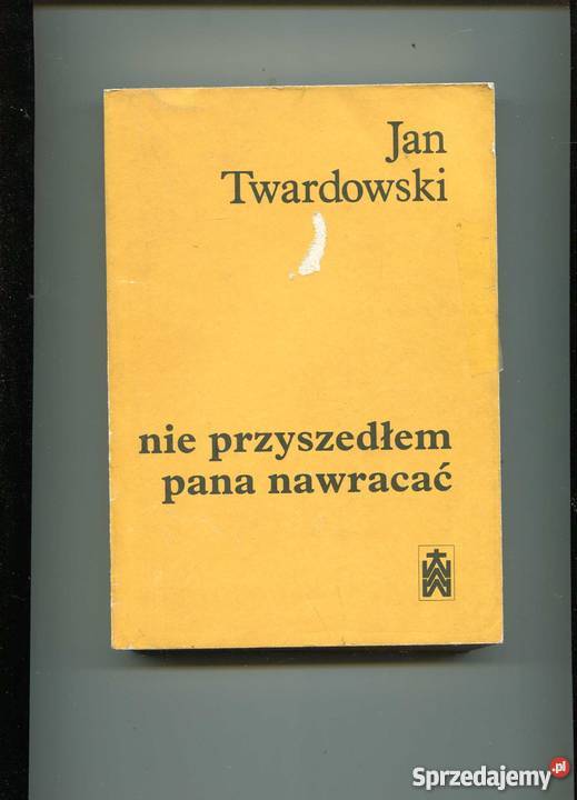 Nie przyszedłem pana nawracać Wiersze 19451985 Szczecin