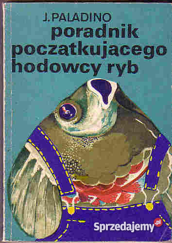 4049 PORADNIK POCZĄTKUJĄCEGO HODOWCY RYB J PALAD rolnictwo, nauki rolnicze Czyrna