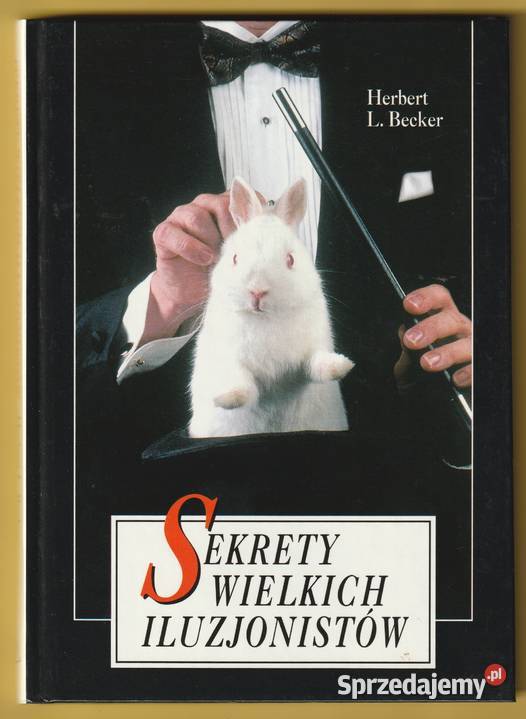 SEKRETY WIELKICH ILUZJONISTÓW HERBERT L BECKER Kultura i Rozrywka Łódź sprzedam