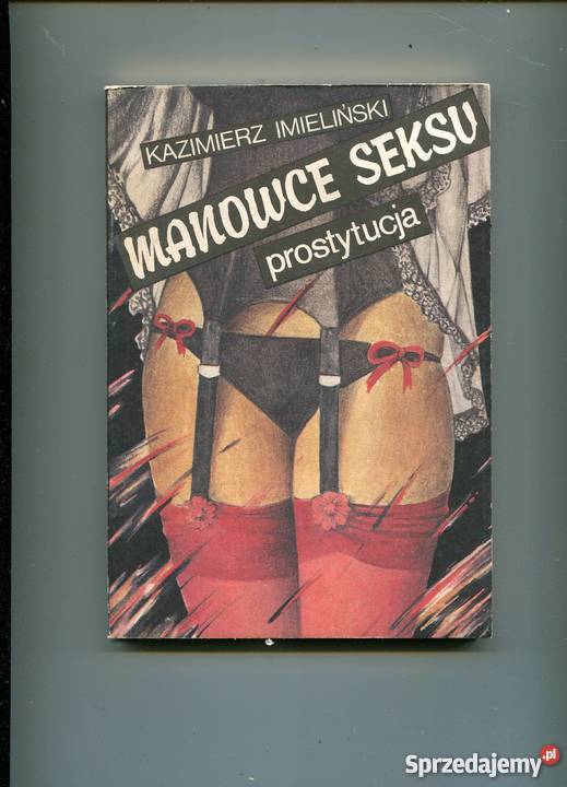 Manowce seksu Prostytucja Kazimierz Imieliński Rok wydania 1990 zachodniopomorskie Szczecin