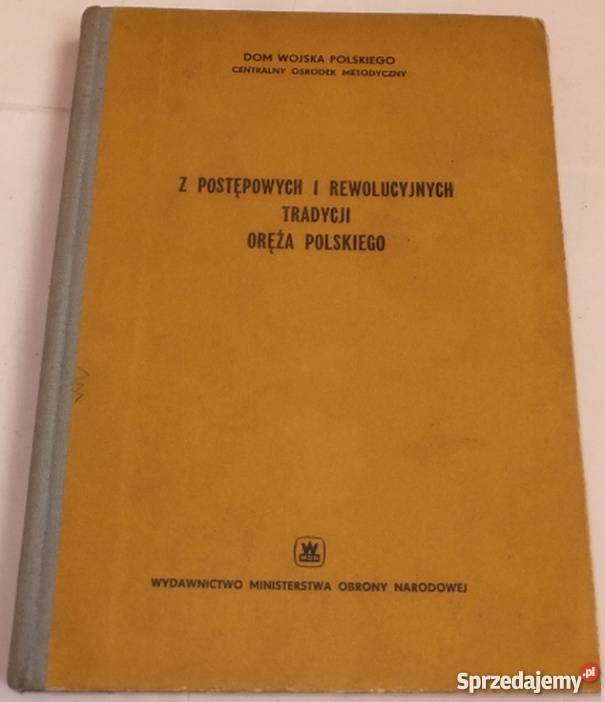 Z POSTĘPOWYCH I REWOLUCYJNYCH TRADYCJI ORĘŻA Rok wydania 1975 Książki naukowe i popularnonaukowe sprzedam