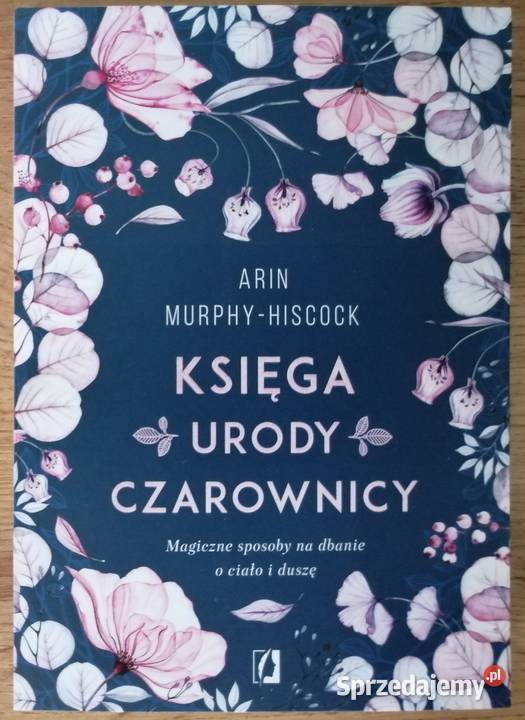 Księga urody Czarownicy Arin Murphy Hiscock Rok wydania 2020 Głogów