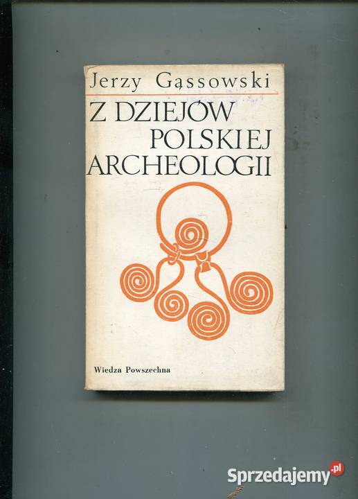 Z dziejów polskiej archeologii Jerzy Gąssowski Szczecin