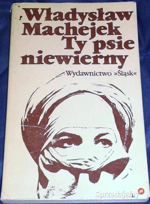 Ty psie niewierny Opowiadania Władysław Machejek Książki i Podręczniki