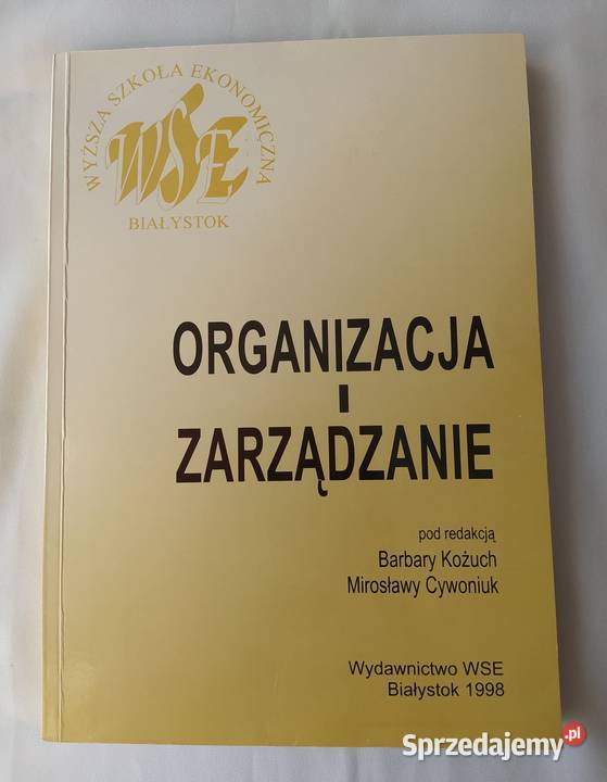 ORGANIZACJA I ZARZĄDZANIE Barbara Kożuch Mirosława Cywoniuk