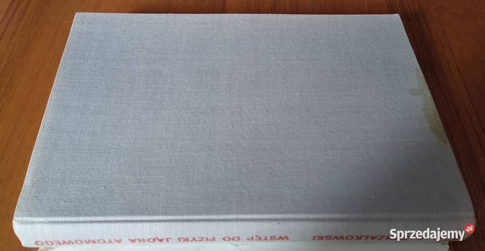 Wstęp do fizyki jądra atomowego Adam Gdańsk sprzedam