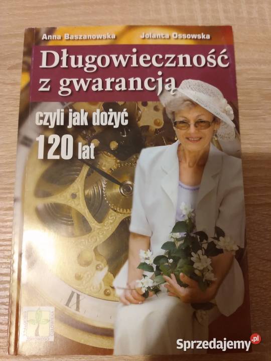 Dlugowiecznosc Z Gwarancja Czyli Jak Dozyc 120 Lat Poznan Sprzedajemy Pl