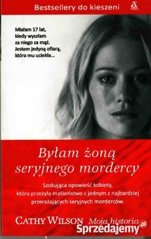 Byłam żoną seryjnego mordercy- WILSON CATHY FA