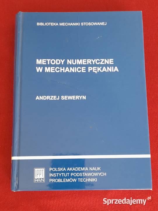 Metody numeryczne w Mechanice Pękania Książki naukowe i popularnonaukowe Nowy Sącz