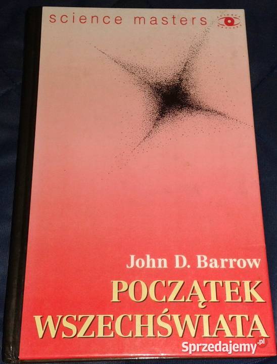 Początek wszechświata John Barrow Rok wydania 1995 Chełm sprzedam