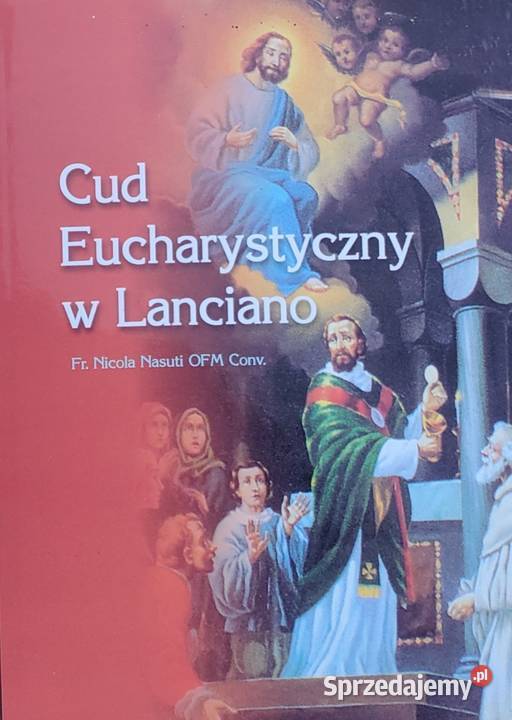 Cud Eucharystyczny w Lanciano Nicola Nasuti Rok wydania 1999 Gorzów Wielkopolski sprzedam