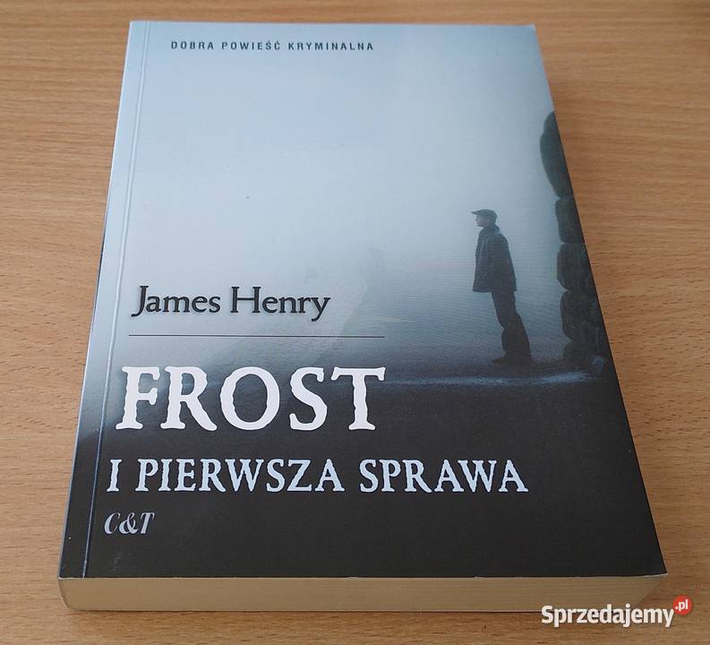 Frost i pierwsza sprawa James Henry ISBN 9788374702805 Gdańsk sprzedam