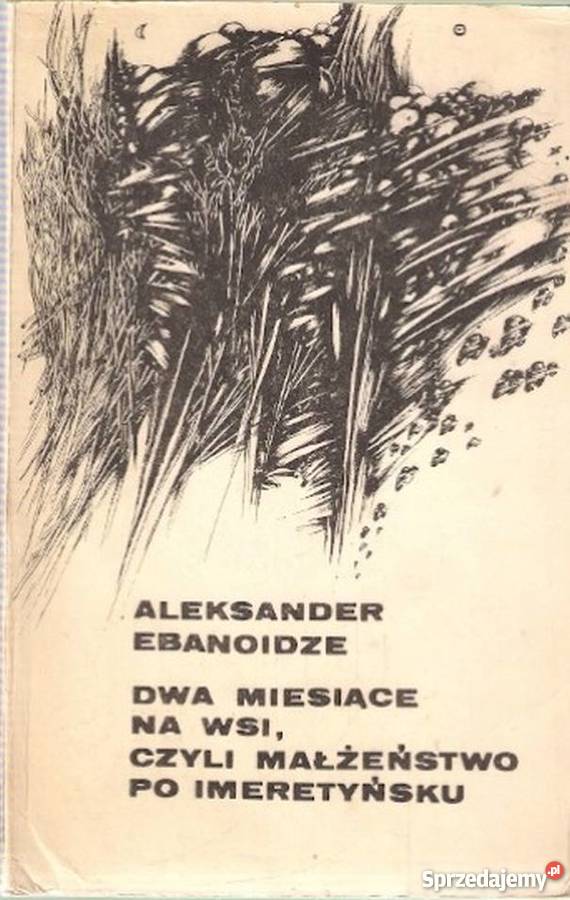 DWA MIESIĄCE NA WSI CZYLI MAŁŻEŃSTWO IMERETYŃSKU Płock sprzedam