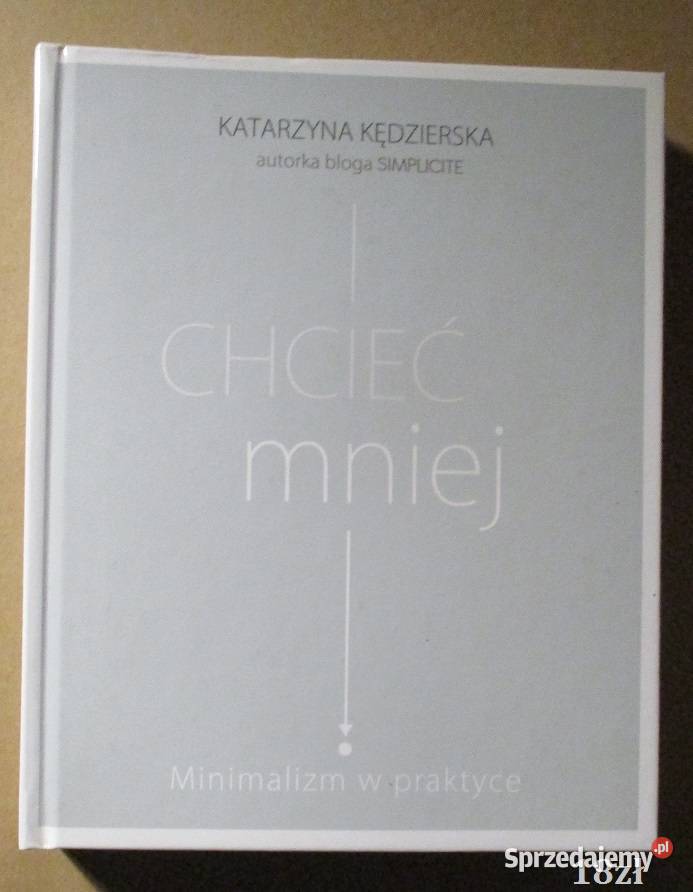 Chcieć mniej minimalizm w praktyceKKędzierska Łódź sprzedam