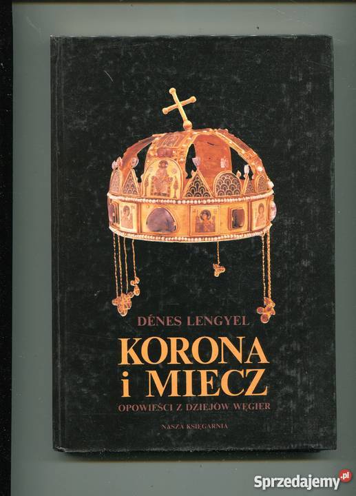 Korona i miecz Opowieści z dziejów Węgier zachodniopomorskie Szczecin