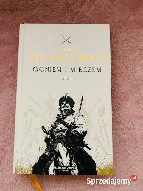 Ogniem i Mieczem Tom 1 Henryk Sienkiewicz Kultura i Rozrywka Warszawa
