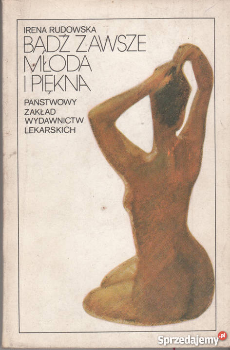 01898 BĄDŹ ZAWSZE MŁODA I PIĘKNA IRENA RUDOWSKA zdrowie, pierwsza pomoc sprzedam