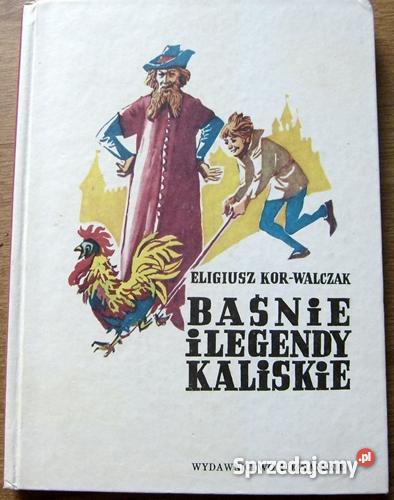 Baśnie i legendy kaliskie Eligiusz Kor Walczak Książki dla dzieci
