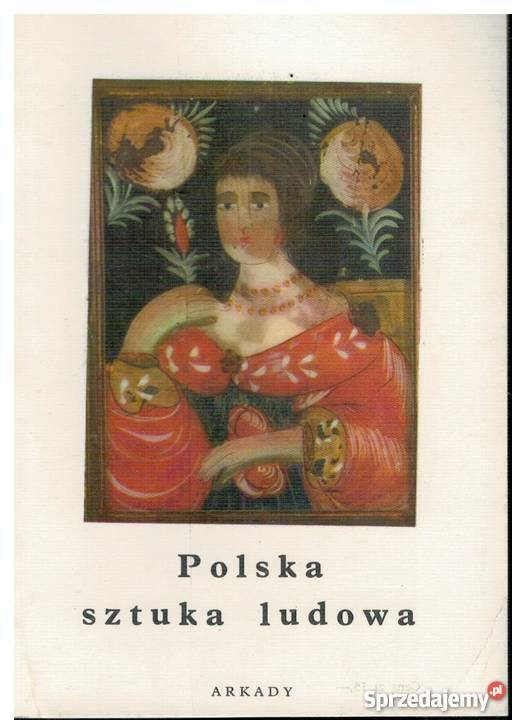 POLSKA SZTUKA LUDOWA JACKOWSKI ALEKSANDER sztuka, kultura i etnologia Kraków sprzedam