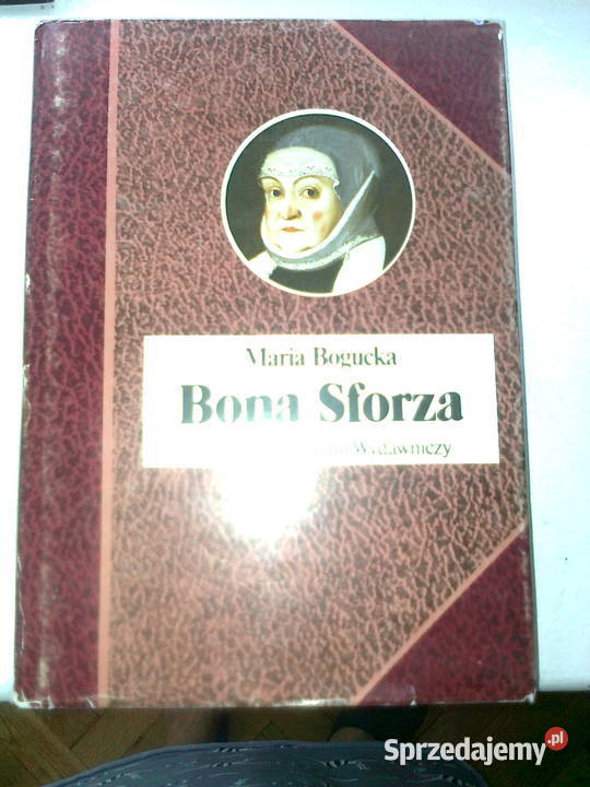 Bona Sforza Maria Bogucka Warszawa