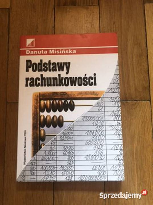 Podstawy rachunkowości Danuta Misińska matematyka, statystyka Kobielice