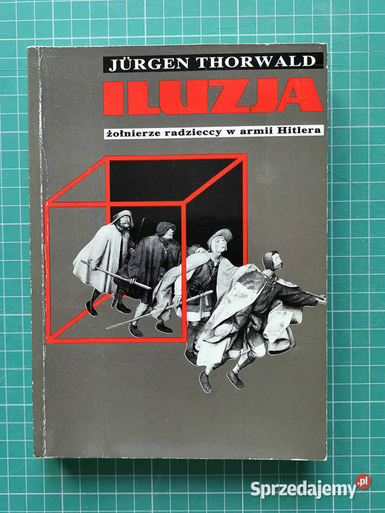 Jurgen Thorwald ILUZJA żołnierze radzieccy w ISBN 8301115793