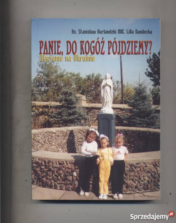 Paniedo kogóż pójdziemy Marianie na Ukrainie