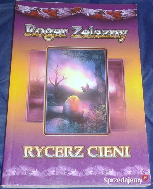 Rycerz Cieni Roger Zelazny Rok wydania 2004 Chełm
