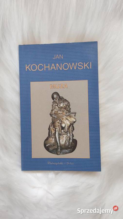 Poezja Jan Kochanowski Muza Olkusz