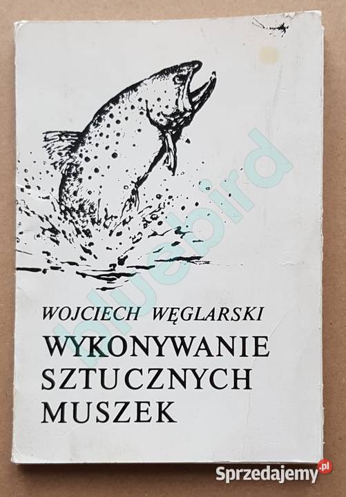 Wojciech Węglarski Wykonywanie sztucznych muszek Kraków