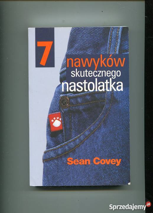 7 nawyków skutecznego nastolatka Sean Covey Rok wydania 2007 Szczecin sprzedam