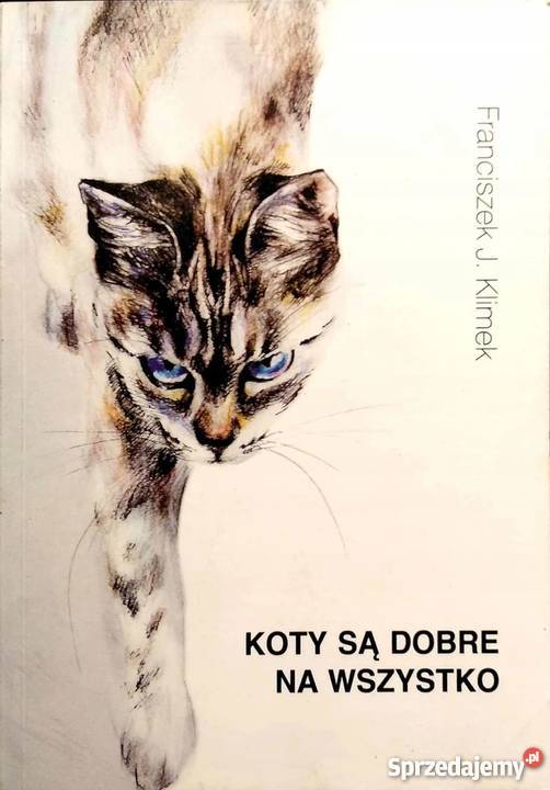 KOTY SĄ NA WSZYSTKO KLIMEK FRANCISZEK Rok wydania 2016 dolnośląskie Jelenia Góra