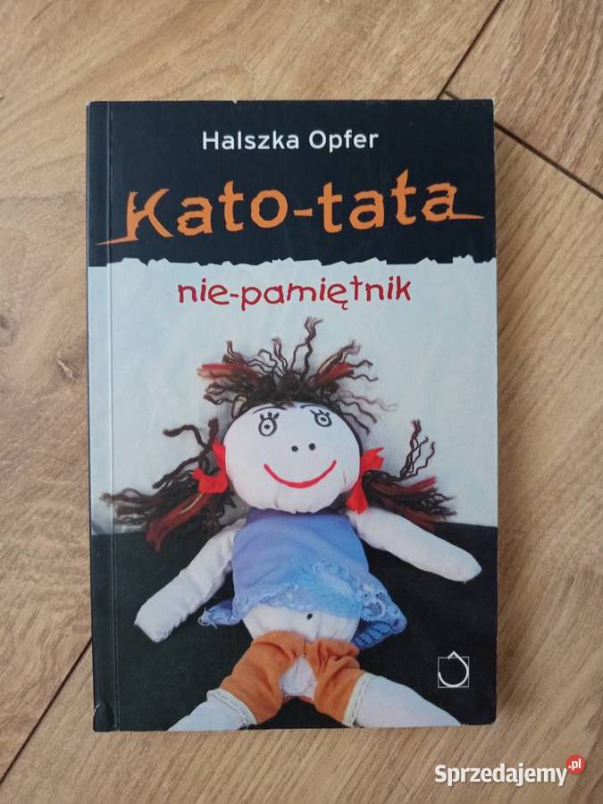 Halszka Opfer Kato tata nie pamiętnik społeczno-obyczajowe Proza i poezja Serock sprzedam