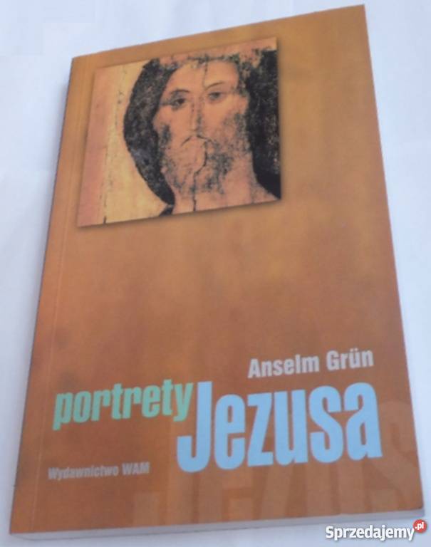 PORTRETY JEZUSA ANSELM GRUN Tarnów